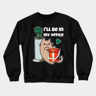 Plant Gardening Cat I will be in my office Crewneck Sweatshirt